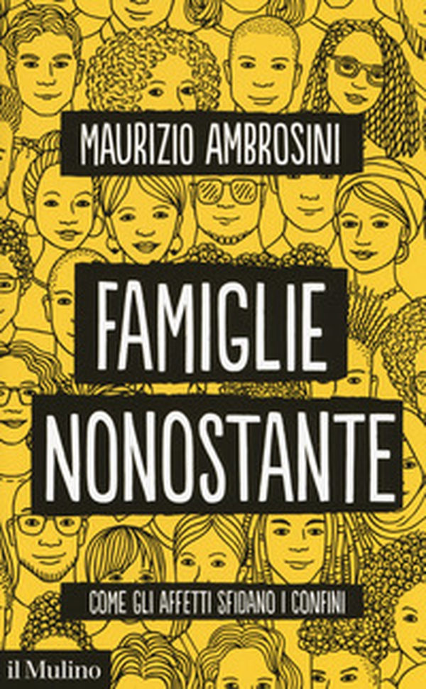 Famiglie nonostante. Come gli affetti sfidano i confini - Librerie.coop Famiglie nonostante. Come gli affetti sfidano i confini - Librerie.coop