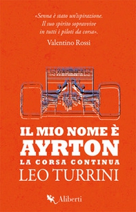 Il mio nome è Ayrton. La corsa continua - Librerie.coop