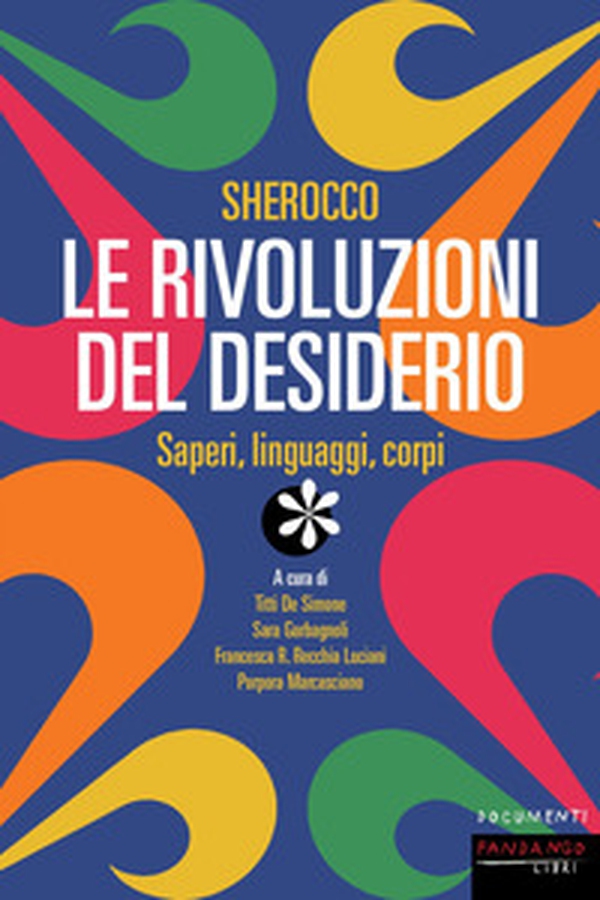 Sherocco. Le rivoluzioni del desiderio. Saperi, linguaggi, corpi - Librerie.coop Sherocco. Le rivoluzioni del desiderio. Saperi, linguaggi, corpi - Librerie.coop