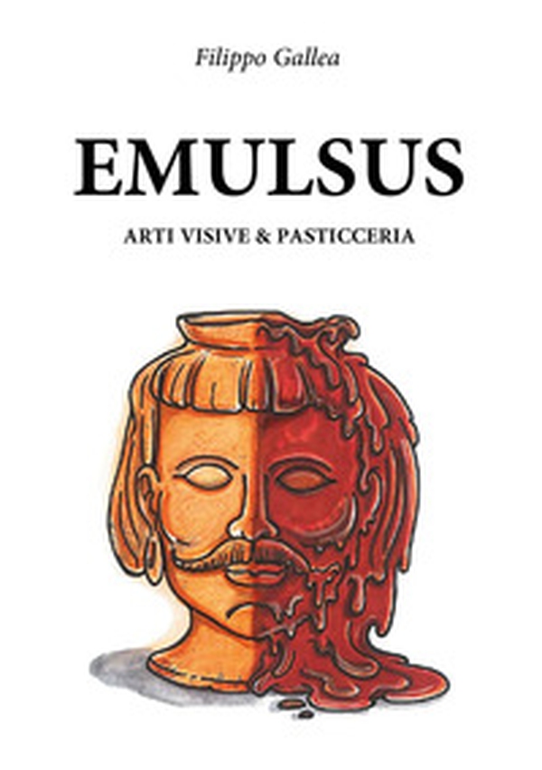 Emulsus. Arti visive e pasticceria - Librerie.coop Emulsus. Arti visive e pasticceria - Librerie.coop