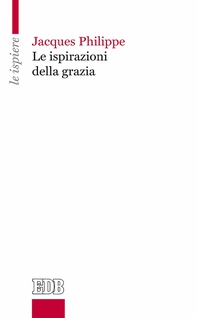 Le Ispirazioni della grazia - Librerie.coop Le Ispirazioni della grazia - Librerie.coop