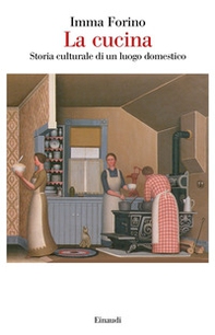 La cucina. Storia culturale di un luogo domestico - Librerie.coop La cucina. Storia culturale di un luogo domestico - Librerie.coop