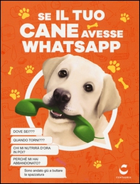 Se il tuo cane avesse Whatsapp - Librerie.coop