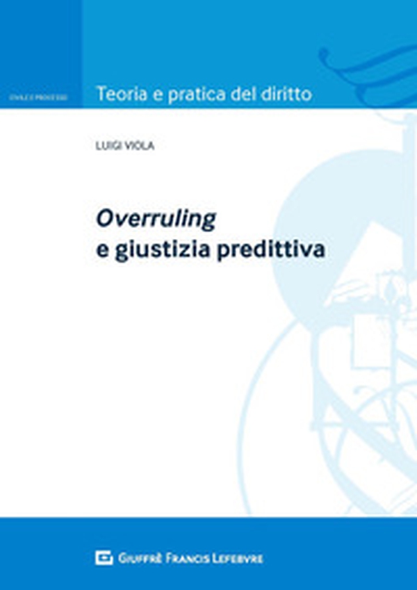 Overruling e giustizia predittiva - Librerie.coop
