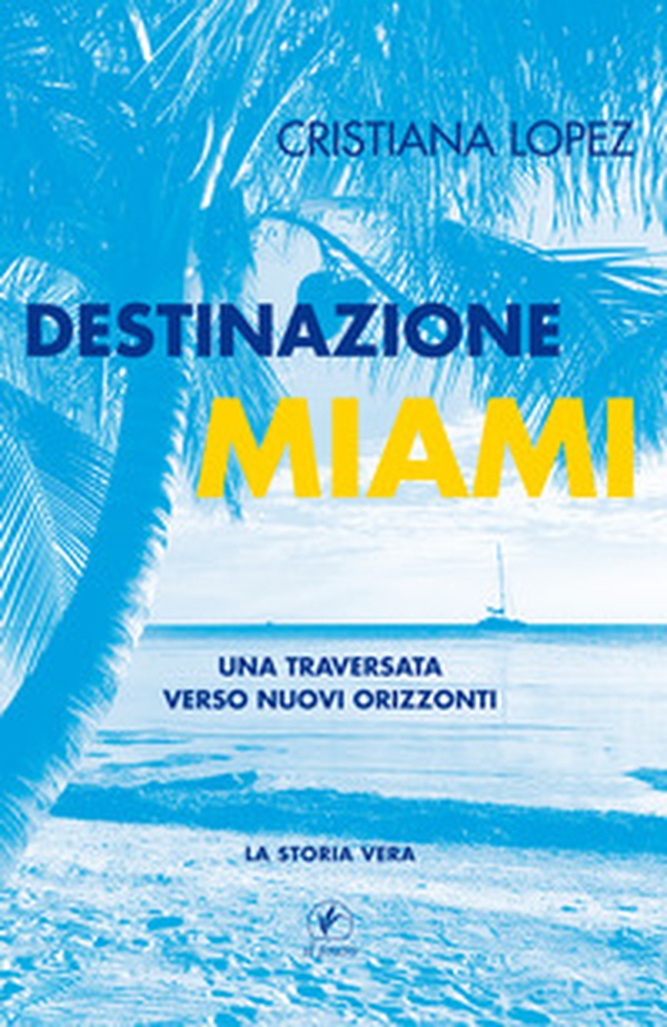 Destinazione Miami. Una traversata verso nuovi orizzonti - Librerie.coop Destinazione Miami. Una traversata verso nuovi orizzonti - Librerie.coop