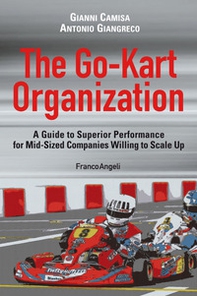 The go-kart organization. A guide to superior performance for mid-sized companies willing to scale up - Librerie.coop