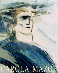 Carola Mazot. Un ritorno della poesia - Librerie.coop Carola Mazot. Un ritorno della poesia - Librerie.coop