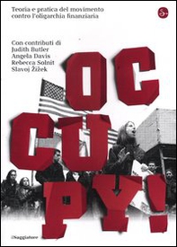 Occupy! Teoria e pratica del movimento contro l'oligarchia finanziaria - Librerie.coop Occupy! Teoria e pratica del movimento contro l'oligarchia finanziaria - Librerie.coop