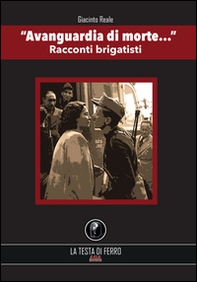 «Avanguardia di morte...». Racconti brigatisti - Librerie.coop