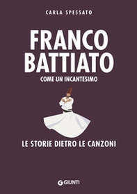 Franco Battiato. Come un incantesimo. Le storie dietro le canzoni - Librerie.coop Franco Battiato. Come un incantesimo. Le storie dietro le canzoni - Librerie.coop