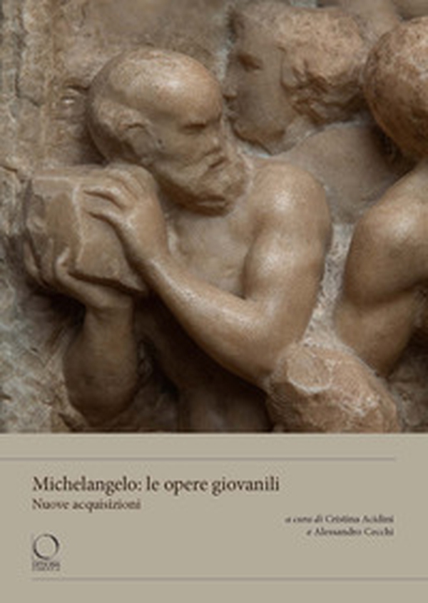 Michelangelo: le opere giovanili. Nuove acquisizioni - Librerie.coop Michelangelo: le opere giovanili. Nuove acquisizioni - Librerie.coop