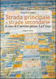Strada principale e strade secondarie. Il caso di Carosino presso La Croce - Librerie.coop Strada principale e strade secondarie. Il caso di Carosino presso La Croce - Librerie.coop