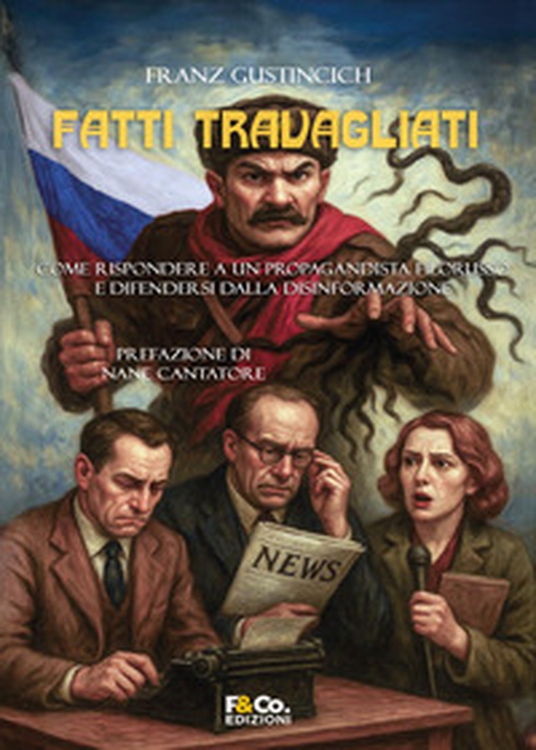 Fatti travagliati. Come rispondere a un propagandista filorusso e difendersi dalla disinformazione - Librerie.coop
