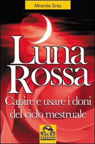 Luna rossa. Capire e usare i doni del ciclo mestruale - Librerie.coop Luna rossa. Capire e usare i doni del ciclo mestruale - Librerie.coop