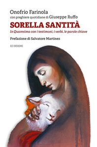 Sorella santità. In Quaresima con i testimoni, i verbi, le parole chiave - Librerie.coop