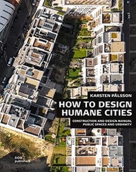 Public spaces and urbanity. How to design humane cities. Construction and design manual - Librerie.coop