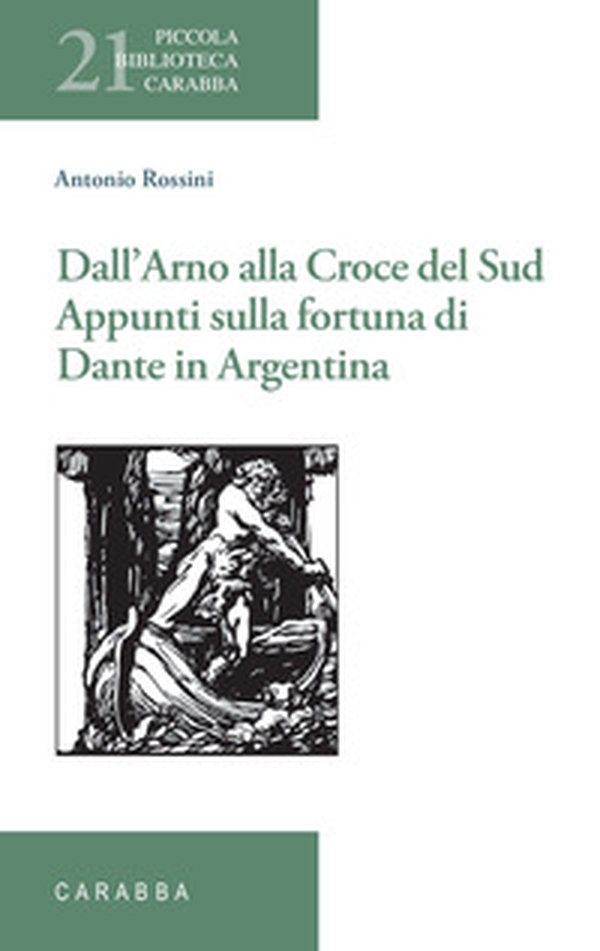 Dall'Arno alla Croce del Sud. Appunti sulla fortuna di Dante in Argentina - Librerie.coop Dall'Arno alla Croce del Sud. Appunti sulla fortuna di Dante in Argentina - Librerie.coop