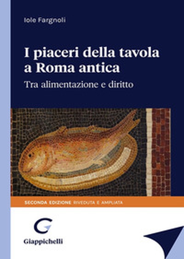 I piaceri della tavola in Roma antica. Tra alimentazione e diritto - Librerie.coop I piaceri della tavola in Roma antica. Tra alimentazione e diritto - Librerie.coop