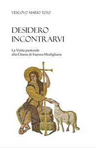 Desidero incontrarvi. La visita pastorale alla Chiesa di Faenza-Modigliana - Librerie.coop