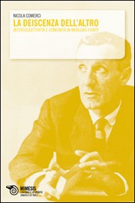 La Deiscenza dell'altro. Intersoggettività e comunità in Merleau-Ponty - Librerie.coop La Deiscenza dell'altro. Intersoggettività e comunità in Merleau-Ponty - Librerie.coop