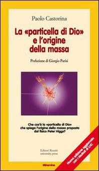 La «particella di Dio» e l'origine della massa - Librerie.coop