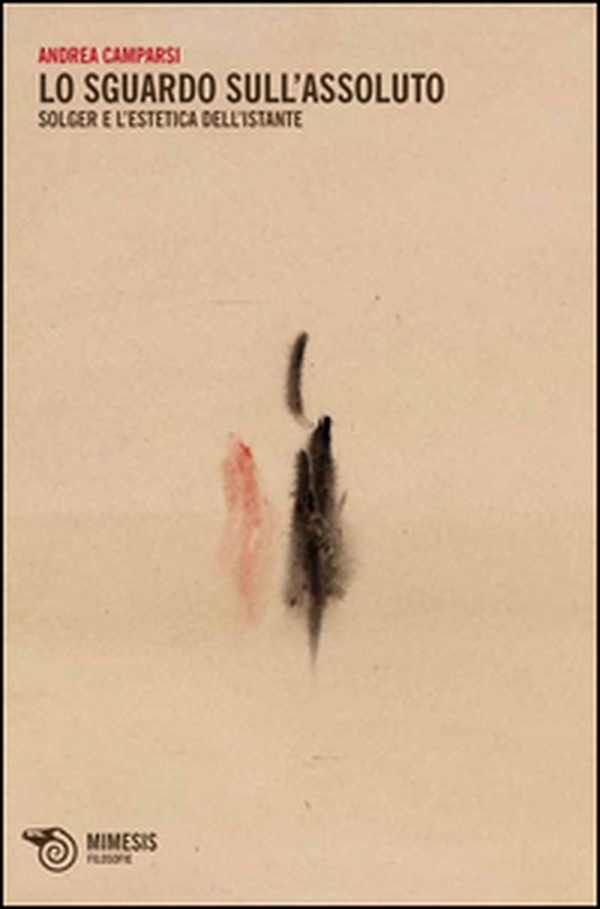 Lo sguardo sull'assoluto. Solger e l'estetica dell'istante - Librerie.coop