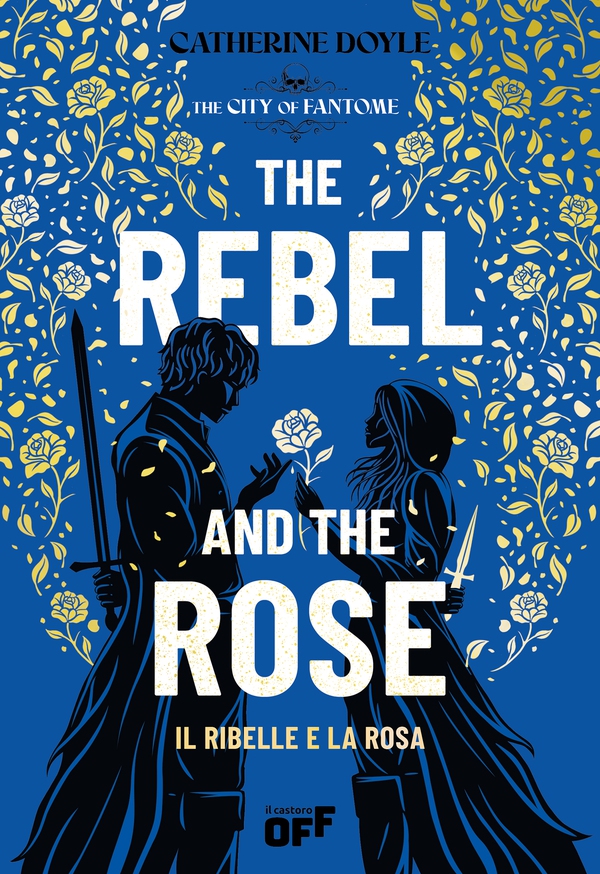 The Rebel and the Rose. Il Ribelle e la Rosa - Librerie.coop