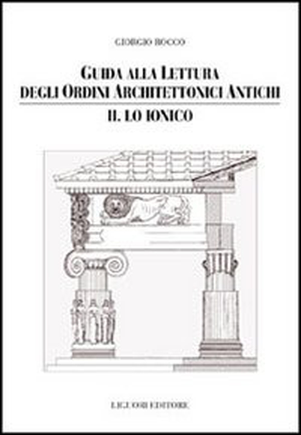Guida alla lettura degli ordini architettonici antichi - Librerie.coop Guida alla lettura degli ordini architettonici antichi - Librerie.coop