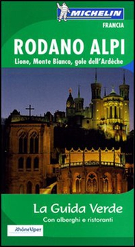 Rodano, Alpi, Lione, Monte Bianco, gole dell'Ardèche - Librerie.coop