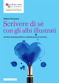 Scrivere di sé con gli albi illustrati. Scrittura autobiografica e competenze socio-emotive - Librerie.coop Scrivere di sé con gli albi illustrati. Scrittura autobiografica e competenze socio-emotive - Librerie.coop