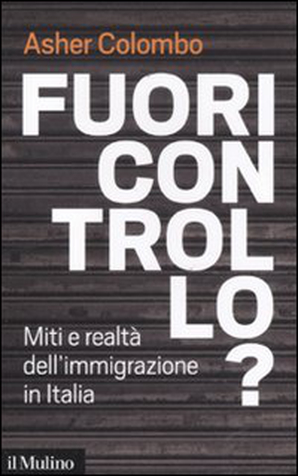 Fuori controllo? Miti e realtà dell'immigrazione in Italia - Librerie.coop Fuori controllo? Miti e realtà dell'immigrazione in Italia - Librerie.coop