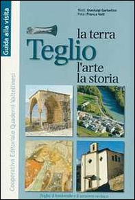 Teglio. La terra, l'arte, la storia. Il fondovalle e il versante orobico - Librerie.coop