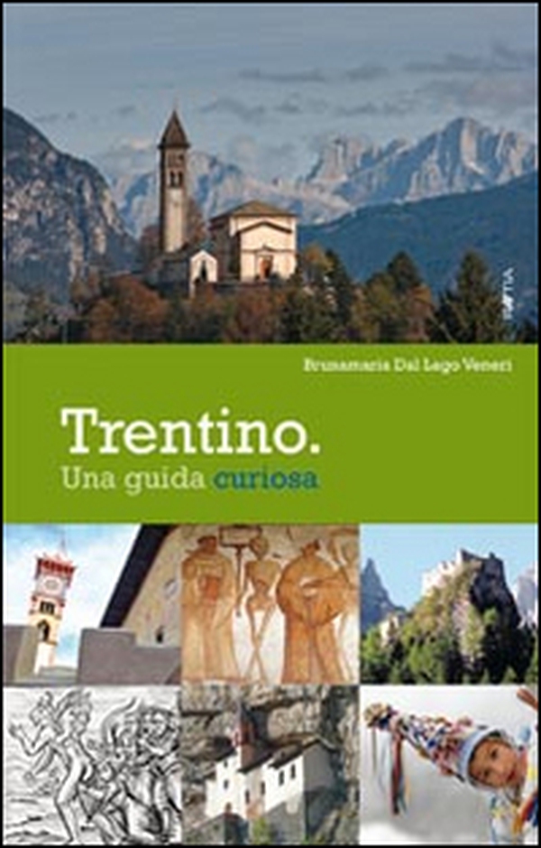 Trentino. Una guida curiosa - Librerie.coop Trentino. Una guida curiosa - Librerie.coop