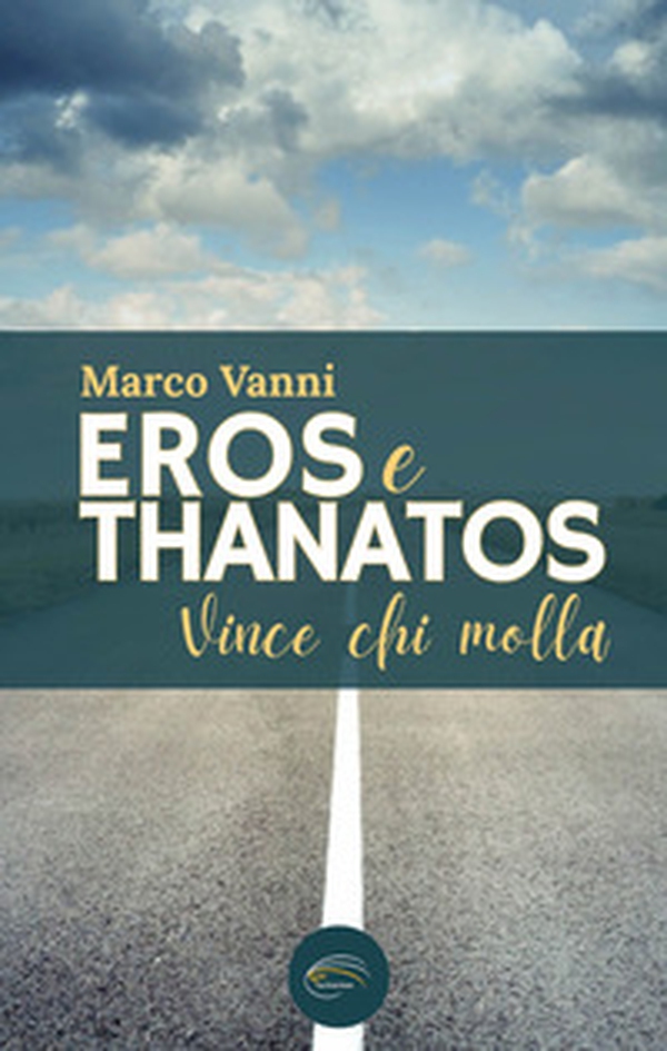 Eros e Thanatos. Vince chi molla - Librerie.coop