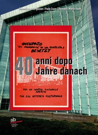 Occupato «ex Monopolio» in via Dante-Str. 6 Besetzt 40 anni dopo-40 Jahre danach - Librerie.coop Occupato «ex Monopolio» in via Dante-Str. 6 Besetzt 40 anni dopo-40 Jahre danach - Librerie.coop