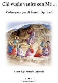 Chi vuole venire con me... Vademecum per gli esercizi spirituali - Librerie.coop