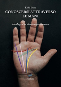 Conoscersi attraverso le mani. Guida pratica di chirologia moderna - Librerie.coop