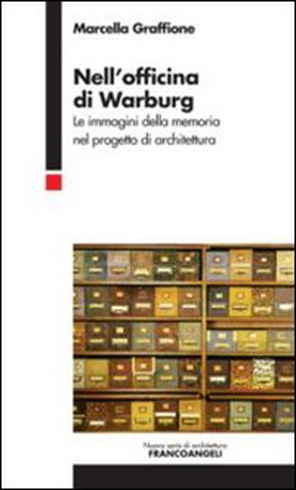 Nell'officina di Warburg. Le immagini della memoria nel progetto di architettura - Librerie.coop Nell'officina di Warburg. Le immagini della memoria nel progetto di architettura - Librerie.coop