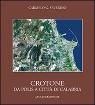 Crotone. Da polis a città di Calabria - Librerie.coop