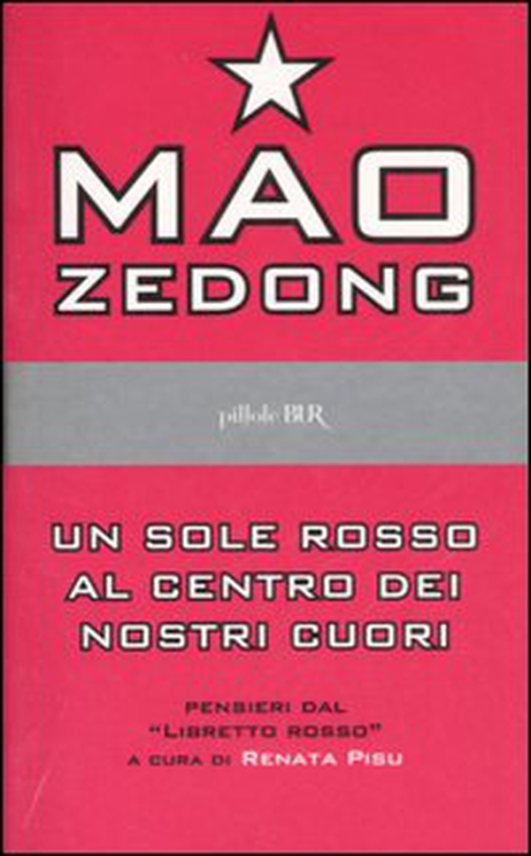 Un sole rosso al centro dei nostri cuori. Pensieri dal libretto rosso - Librerie.coop Un sole rosso al centro dei nostri cuori. Pensieri dal libretto rosso - Librerie.coop