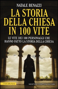 La storia della Chiesa in 100 vite. Le vite dei 100 personaggi che hanno fatto la storia della Chiesa - Librerie.coop La storia della Chiesa in 100 vite. Le vite dei 100 personaggi che hanno fatto la storia della Chiesa - Librerie.coop
