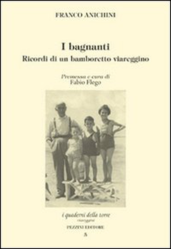 I bagnanti. Ricordi di un bamboretto viareggino - Librerie.coop