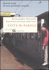 Città di parole. Storia orale di una periferia romana - Librerie.coop
