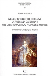 Nello specchio dei lumi. La russia di Caterina II nel dibattito politico francese (1762-1783) - Librerie.coop Nello specchio dei lumi. La russia di Caterina II nel dibattito politico francese (1762-1783) - Librerie.coop