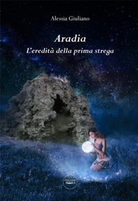 Aradia. L'eredità della prima strega - Librerie.coop