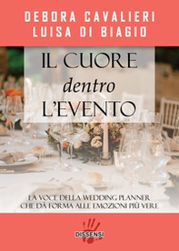 Il cuore dentro l'evento. La voce del wedding planner che da forma alle emozioni più vere - Librerie.coop Il cuore dentro l'evento. La voce del wedding planner che da forma alle emozioni più vere - Librerie.coop