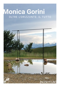 Monica Gorini. Oltre l'orizzonte: il tutto. Ediz. italiana e inglese - Librerie.coop