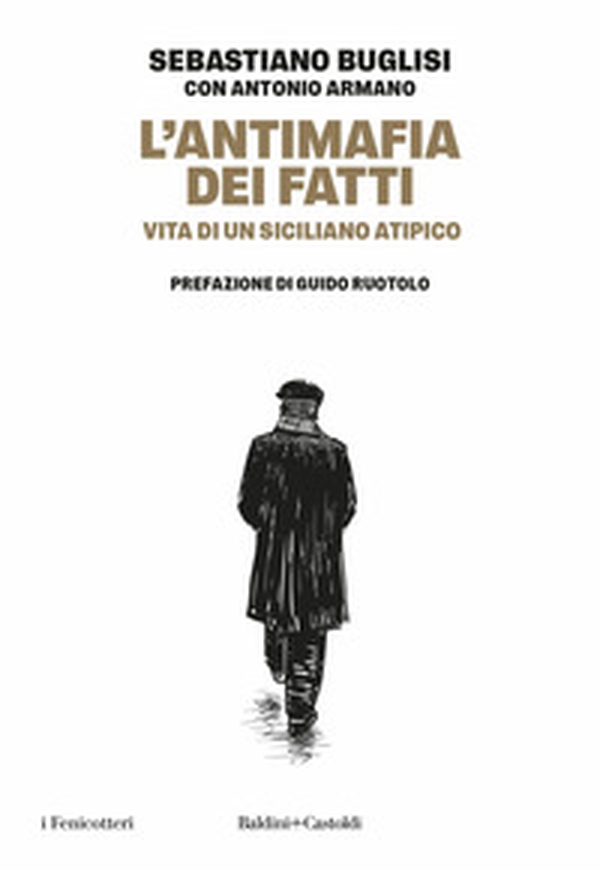 L'antimafia dei fatti. Vita di un siciliano atipico - Librerie.coop
