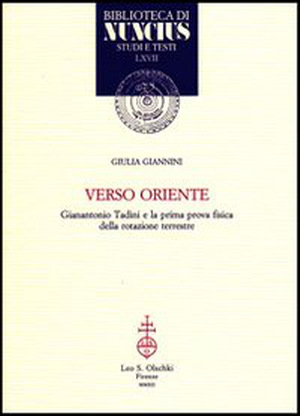 Verso Oriente. Gianantonio Tadini e la prima prova fisica della rotazione terrestre - Librerie.coop Verso Oriente. Gianantonio Tadini e la prima prova fisica della rotazione terrestre - Librerie.coop