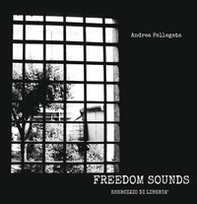 Freedom sound. Esercizio di libertà - Librerie.coop